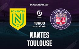 Nhận định bóng đá Nantes vs Toulouse 18h00 ngày 28/8 (VĐQG Pháp 2022/23)