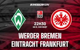 Nhận định,  Bremen vs Frankfurt 22h30 ngày 28/8 (Bundesliga 2022/23)