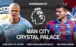 Nhận định Man City vs Crystal Palace (21h00 ngày 27/8): Trở lại quỹ đạo