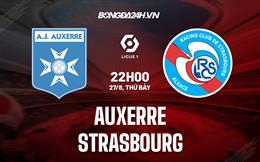 Nhận định,  Auxerre vs Strasbourg 22h00 ngày 27/8 (VĐQG Pháp 2022/23)