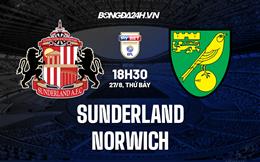 Nhận định,  Sunderland vs Norwich 18h30 ngày 27/8 (Hạng Nhất Anh 2022/23)