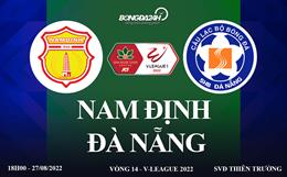 Link xem trực tiếp Nam Định vs Đà Nẵng V-League 2022 ở đâu ?