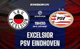 Nhận định Excelsior vs PSV Eindhoven 19h30 ngày 28/8 (VĐQG Hà Lan 2022/23)