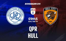 Nhận định bóng đá QPR vs Hull 1h45 ngày 31/8 (Hạng Nhất Anh 2022/23)