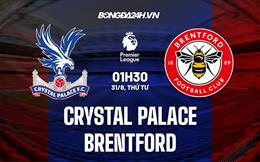 Nhận định Crystal Palace vs Brentford 1h30 ngày 31/8 (Ngoại hạng Anh 2022/23)