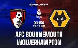 Nhận định,  Bournemouth vs Wolves 1h30 ngày 1/9 (Ngoại hạng Anh 2022/23)