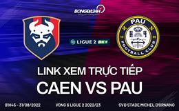 Link xem Caen vs Pau 1h45 ngày 31/8 trực tiếp Ligue 2 2022/23