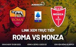 Link xem trực tiếp Roma vs Monza ngày 31/8/2022 ở đâu? Kênh nào?