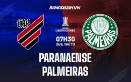 Nhận định, dự đoán Paranaense vs Palmeiras 7h30 ngày 31/8 (Copa Libertadores 2022)