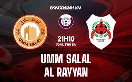 Nhận định Umm Salal vs Al Rayyan 21h10 ngày 30/8 (VĐQG Qatar 2022/23)