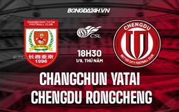Nhận định Changchun Yatai vs Chengdu Rongcheng 18h30 ngày 1/9 (VĐQG Trung Quốc 2022)