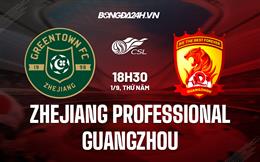  Nhận định Zhejiang Professional vs Guangzhou 18h30 ngày 1/9 (VĐQG Trung Quốc 2022)