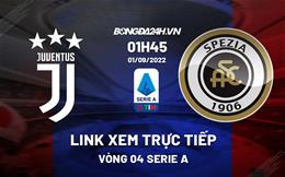 Link xem Juventus vs Spezia hôm nay 1/9/2022 trực tiếp kênh nào?