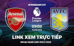 Link xem Arsenal vs Aston Villa trực tiếp vòng 5 Ngoại Hạng Anh 2022 ở đâu ?