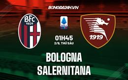 Nhận định,  Bologna vs Salernitana 1h45 ngày 2/9 (Serie A 2022/23)