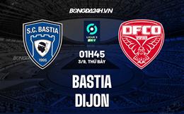 Nhận định bóng đá Bastia vs Dijon 1h45 ngày 3/9 (Hạng 2 Pháp 2022/23)