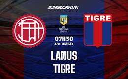 Nhận định, dự đoán Lanus vs Tigre 7h30 ngày 3/9 (VĐQG Argentina 2022)