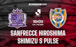 Nhận định Sanfrecce Hiroshima vs Shimizu S-Pulse 16h30 ngày 3/9 (VĐQG Nhật Bản 2022)