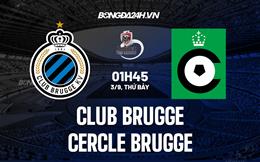 Nhận định,  Club Brugge vs Cercle Brugge 1h45 ngày 3/9 (VĐQG Bỉ 2022/23)