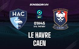 Nhận định bóng đá Le Havre vs Caen 1h45 ngày 3/9 (Hạng 2 Pháp 2022/23)