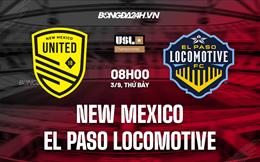 Nhận định New Mexico vs El Paso Locomotive 8h00 ngày 3/9 (Hạng Nhất Mỹ 2022)