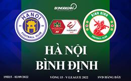 Trực tiếp VTV6 Hà Nội vs Bình Định link xem vòng 15 V-League 2022