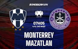 Nhận định bóng đá Monterrey vs Mazatlan 7h05 ngày 4/9 (VĐQG Mexico 2022)