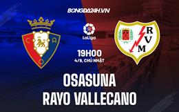 Nhận định,  Osasuna vs Vallecano 19h00 ngày 4/9 (La Liga 2022/23)