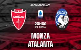 Nhận định,  Monza vs Atalanta 23h30 ngày 5/9 (Serie A 2022/23)
