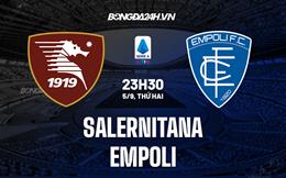 Nhận định,  Salernitana vs Empoli 23h30 ngày 5/9 (Serie A 2022/23)