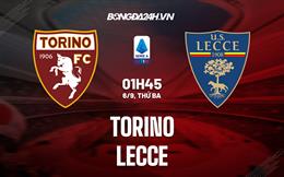 Nhận định,  Torino vs Lecce 1h45 ngày 6/9 (Serie A 2022/23)