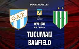 Nhận định, dự đoán Tucuman vs Banfield 7h30 ngày 6/9 (VĐQG Argentina 2022)