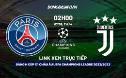 Link xem trực tiếp PSG vs Juventus ngày 7/9/2022 ở đâu? Kênh nào?