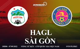 Trực tiếp VTV6 HAGL vs Sài Gòn link xem cúp quốc gia Việt Nam 2022 hôm nay ở đâu ?