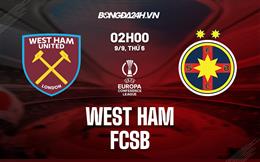 Nhận định,  West Ham vs FCSB 2h00 ngày 9/9 (Europa Conference League)