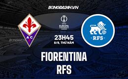 Nhận định Fiorentina vs Rigas FS 23h45 ngày 8/9 (Europa Conference League 2022/23)