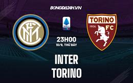 Nhận định,  Inter Milan vs Torino 23h00 ngày 10/9 (Serie A 2022/23)