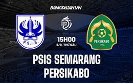 Nhận định PSIS Semarang vs Persikabo 15h00 ngày 9/9 (VĐQG Indonesia 2022/23)