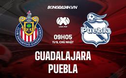 Nhận định Guadalajara vs Puebla 9h05 ngày 11/9 (VĐQG Mexico 2022/23)