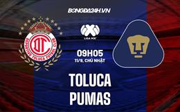 Nhận định,  Toluca vs Pumas 9h05 ngày 11/9 (VĐQG Mexico 2022/23)