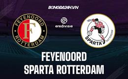 Nhận định Feyenoord vs Sparta Rotterdam 1h00 ngày 12/9 (VĐQG Hà Lan 2022/23)