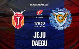 Nhận định bóng đá Jeju vs Daegu 17h30 ngày 13/9 (VĐQG Hàn Quốc 2022)