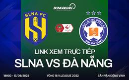 Link xem trực tiếp SLNA vs Đà Nẵng ngày 13/9 (V.League 2022) ở đâu?