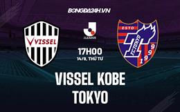 Nhận định Vissel Kobe vs Tokyo 17h00 ngày 14/9 (VĐQG Nhật Bản 2022)