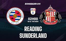 Nhận định, dự đoán Reading vs Sunderland 2h00 ngày 15/9 (Hạng Nhất Anh 2022/23)