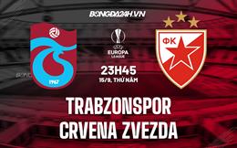 Nhận định Trabzonspor vs Crvena Zvezda 23h45 ngày 15/9 (Europa League 2022/23)