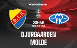 Nhận định, dự đoán Djurgarden vs Molde 23h45 ngày 15/9 (Europa Conference League 2022/23)