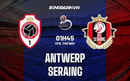 Nhận định bóng đá Antwerp vs Seraing 1h45 ngày 17/9 (VĐQG Bỉ 2022/23)