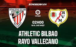 Nhận định,  Bilbao vs Vallecano 2h00 ngày 18/9 (La Liga 2022/23)