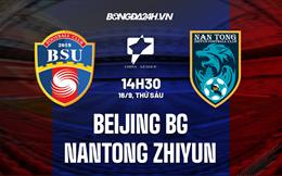 Nhận định Beijing BG vs Nantong Zhiyun 14h30 ngày 16/9 (Hạng 2 Trung Quốc 2022)